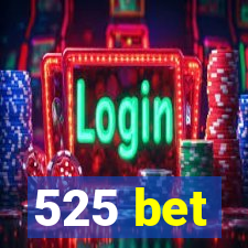 525 bet